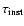 $\tau _{{\rm inst}}$