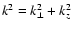 $k^{2} = k_{\bot }^{2} + k_{z}^{2} $