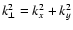 $k_{ \bot} ^{2} = k_{x}^{2} + k_{y}^{2}$