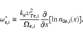\begin{displaymath}%
\omega _{{\rm e,i}}^{ *} \equiv {\frac{{k_{y} \upsilon
_{T{...
...al}} {{\partial
x}}}{\left[ {\ln n_{0{\rm e,i}} (x)} \right]},
\end{displaymath}