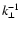 $k_{ \bot} ^{ -
1} $