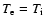 $T_{\rm e}
= T_{\rm i}$