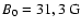 $B_{0} = 31,3~{\rm G}$