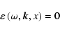 \begin{displaymath}%
\varepsilon \left( {\omega ,\vec{k},x} \right) = 0
\end{displaymath}