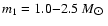 $m_{1}= 1.0 {-} 2.5~M_{\hbox{$\odot$ }}$
