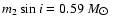 $m_{2}\sin{i}= 0.59~M_{\hbox{$\odot$ }}$