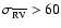 $\sigma _{\overline {\rm RV}}> 60$