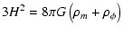 $\displaystyle 3H^{2} = 8\pi G\left( \rho _{m}+\rho _{\phi }\right)$