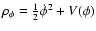 $\rho_{\phi}=\frac{1}{2}\dot\phi^2+V(\phi)$