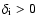 $\delta _{\rm i}>0$