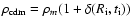 $\rho_{\rm cdm}=\rho_{m}(1+\delta(R_{\rm i},t_{\rm i}))$