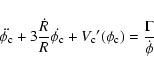 \begin{displaymath}\ddot{\phi _{\rm c}}+3\frac{\dot{R}}{R}\dot{\phi _{\rm c}}+V_{\rm c}{'}(\phi_{\rm c})=
\frac{\Gamma}{\dot\phi}
\end{displaymath}