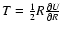 $T=\frac{1}{2}R\frac{\partial U}{\partial R}$