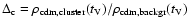 $\Delta_{\rm c}
= \rho_{\rm cdm,cluster}(t_{\rm V})/\rho_{\rm cdm,backgr}(t_{\rm V})$