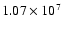 $1.07\times10^{7}$