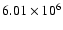 $6.01\times10^{6}$