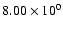 $8.00\times10^{0}$