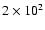 $2\times10^{2}$