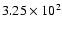 $3.25\times10^{2}$