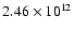 $2.46\times10^{12}$