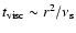 $t_{{\rm visc}} \sim r^2/\nu_{\rm s}$