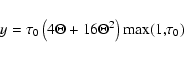 \begin{displaymath}%
y=\tau_0 \left(4 \Theta + 16 \Theta^2\right) {\rm max(1,}\tau_0)
\end{displaymath}