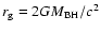 $r_{\rm g}=2GM_{{\rm BH}}/c^2$