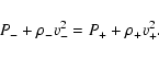 \begin{displaymath}%
P_- + \rho_- v_-^2 =P_+ + \rho_+ v_+^2.
\end{displaymath}