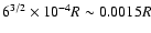 $6^{3/2} \times 10^{-4} R \sim 0.0015 R $