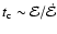 $t_{\rm c}\sim {\cal E}/{\dot {\cal E}}$