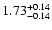 $\rm 1.73^{+0.14} _{-0.14}$