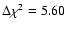 $\Delta\chi^2=5.60$