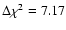 $\Delta\chi^2=7.17$