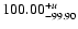 $\rm 100.00^{+\it u} _{-99.90}$