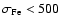 $\sigma_{\rm Fe}<500$