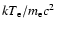 $kT_{\rm e}/m_{\rm e}c^2$