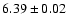 $6.39\pm 0.02$