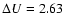 $\Delta U = 2.63$