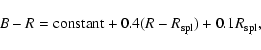 \begin{displaymath}B-R={\rm constant} + 0.4 (R-R_{\rm spl}) + 0.1 R_{\rm spl} ,\end{displaymath}