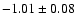 $-1.01 \pm 0.08$