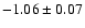 $-1.06 \pm 0.07$