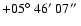 $+05\hbox{$^\circ$ }46\hbox{$^\prime$ }07\hbox{$^{\prime\prime}$ }$