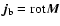 $\vec{j}_{\rm b}={\rm rot}\vec{M}$