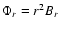 $\Phi_{r}=r^{2}B_{r}$