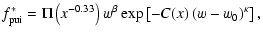 $\displaystyle f_{\rm {pui}}^{\ast}=\Pi \left( x^{-0.33}\right) w^{\beta}\exp\left[
-C(x)\left( w-w_{0}\right) ^{\kappa}\right] ,$