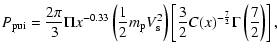 $\displaystyle P_{\rm {pui}}=\frac{2\pi}{3}\Pi x^{-0.33}\left(\frac{1}{2}m_{\rm ...
...) \left[ \frac{3}{2}C(x)^{-\frac{7}{2}} \Gamma\left(\frac{7}
{2}\right)\right],$