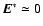 $ \vec {E}^{\ast} \simeq0$