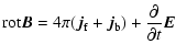 $\displaystyle {\rm rot}\vec{B}=4\pi(\vec{j}_{\rm f}+\vec{j}_{\rm b})+\frac{\partial}{\partial
t}\vec{E}$