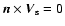 $\vec{n}\times\vec{V}_{\rm s}=0$