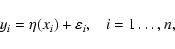 \begin{displaymath}y_{i}=\eta(x_{i})+\varepsilon_{i},\;\;\;i=1\dots,n,
\end{displaymath}